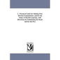 A Practical Guide for Making Post-Mortem Examinations, and for the Study of Morbid Anatomy, with Directions for Embalming the Dead, and for the Pres - Paperback