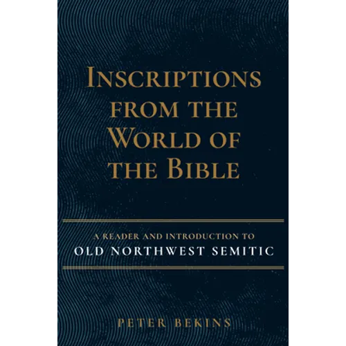 Inscriptions from the World of the Bible: A Reader and Introduction to Old Northwest Semitic - Hardcover