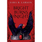 Bright Burns the Night - Hardcover