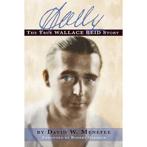Wally: The True Wallace Reid Story - Paperback