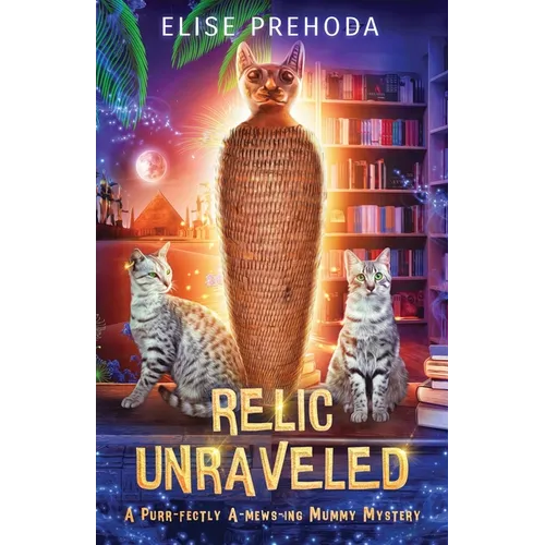 Relic Unraveled: A Purr-fectly A-mews-ing Mummy Mystery - Paperback