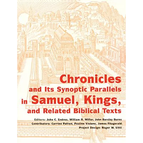 Chronicles and Its Synoptic Parallels in Samuel, Kings, and Related Biblical Texts - Paperback