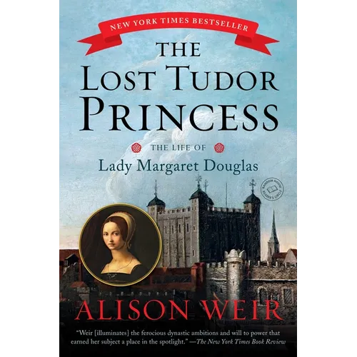 The Lost Tudor Princess: The Life of Lady Margaret Douglas - Paperback
