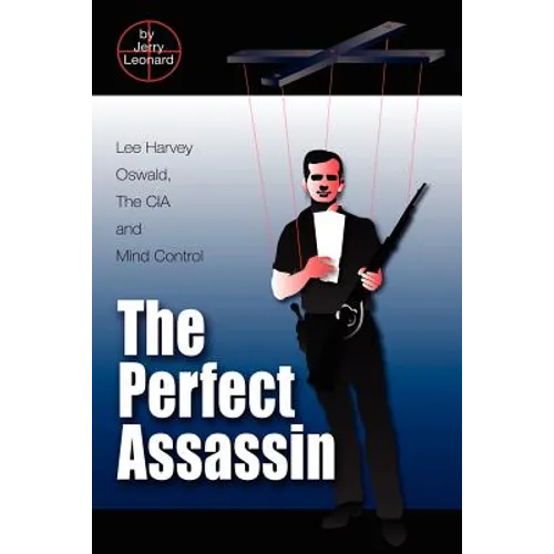 The Perfect Assassin: Lee Harvey Oswald, The CIA and Mind Control - Paperback
