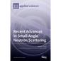 Recent Advances in Small-Angle Neutron Scattering - Hardcover