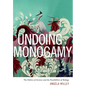 Undoing Monogamy: The Politics of Science and the Possibilities of Biology - Paperback