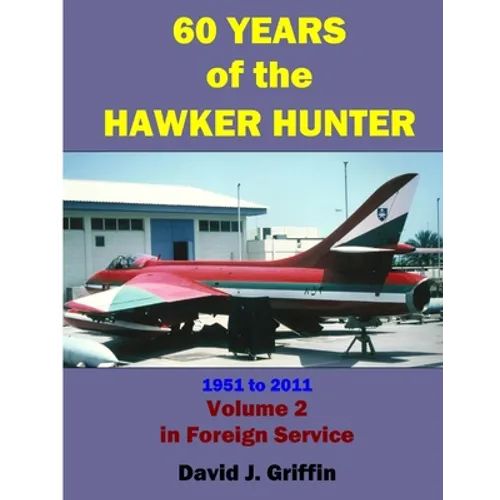 60 Years of the Hawker Hunter, 1951 to 2011. Volume 2 - Foreign - Paperback