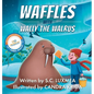 Waffles with Wally the Walrus - Hardcover