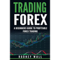 Trading Forex: Trading Forex: A Beginners Guide To Profitable Forex Trading - Paperback