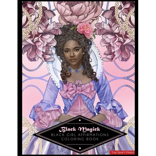 Black Magick: The Black Girl Affirmations Coloring Book: The Black Girl Affirmations Coloring Book - Paperback
