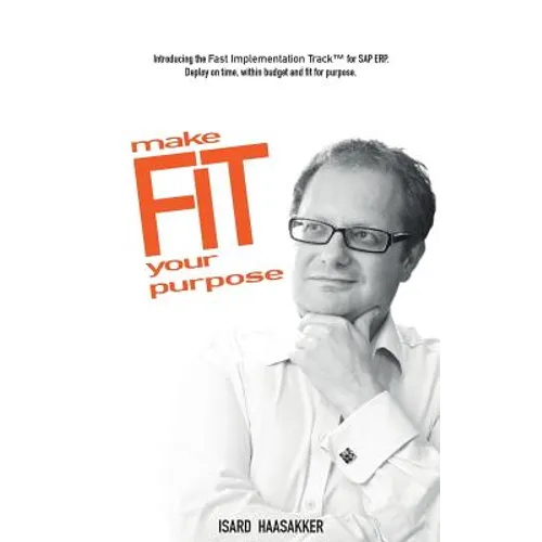 make F.I.T. your purpose: Introducing the Fast Implementation Track for SAP ERP. Deploy on time, within budget and fit for purpose. - Paperback
