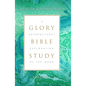 Glory Bible Study: A Supernatural Exploration of the Word - Paperback