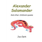 Alexander Salamander: And Other Children's Poems - Paperback