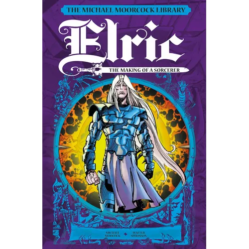 The Michael Moorcock Library: Elric: The Making of a Sorcerer - Hardcover