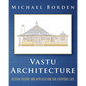 Vastu Architecture: Design Theory and Application for Everyday Life - Paperback