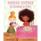 Phoebe Dupree Is Coming to Tea! - Hardcover