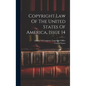 Copyright Law Of The United States Of America, Issue 14 - Hardcover
