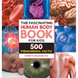 The Fascinating Human Body Book for Kids: 500 Phenomenal Facts! - Hardcover