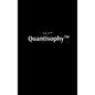 Quantisophy(TM): The Hidden Doctrine of the Interconnected, the Awakened, and the Unbreakable - Hardcover