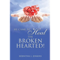 He Came to Heal the Broken Hearted! - Paperback
