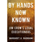 By Hands Now Known: Jim Crow's Legal Executioners - Hardcover
