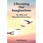 Liberating Our Imaginations: The Bible and Minoritized Literature - Paperback