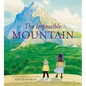 The Impossible Mountain - Hardcover
