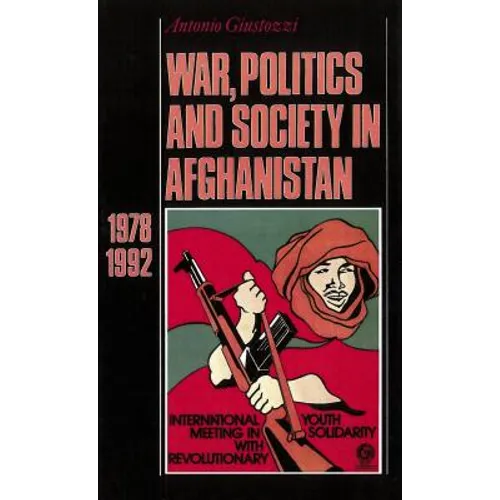 War, Politics and Society in Afghanistan: 1978-1992 - Hardcover