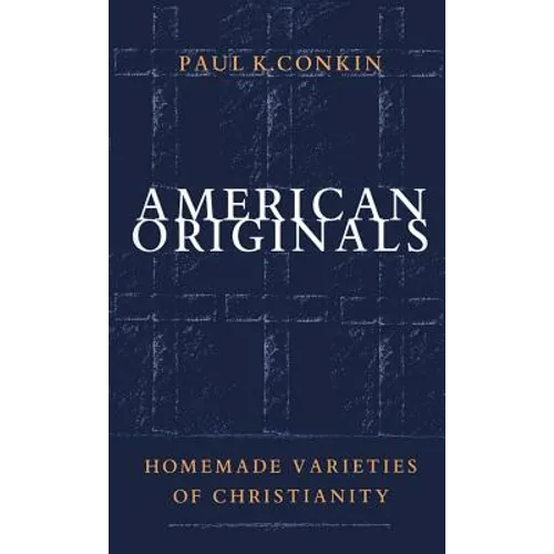 American Originals: Homemade Varieties of Christianity - Paperback