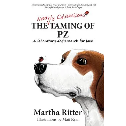 The Nearly Calamitous Taming of PZ: A laboratory dog's search for love - Paperback