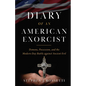 The Diary of an American Exorcist: Demons, Possession, and the Modern-Day Battle Against Ancient Evil - Hardcover