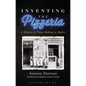 Inventing the Pizzeria: A History of Pizza Making in Naples - Paperback
