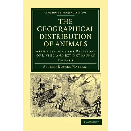 The Geographical Distribution of Animals - Volume 1 - Paperback