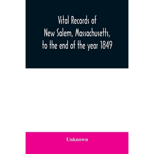 Vital records of New Salem, Massachusetts, to the end of the year 1849 - Paperback