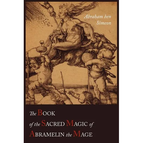 The Book of the Sacred Magic of Abramelin the Mage - Paperback