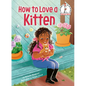 How to Love a Kitten - Hardcover