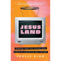Jesusland: Stories from the Upside Down World of Christian Pop Culture - Paperback