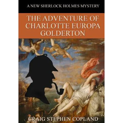 The Adventure of Charlotte Europa Golderton - LARGE PRINT: A New Sherlock Holmes Mystery - Paperback