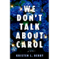 We Don't Talk about Carol - Hardcover