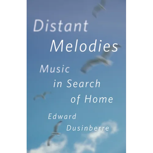Distant Melodies: Music in Search of Home - Hardcover