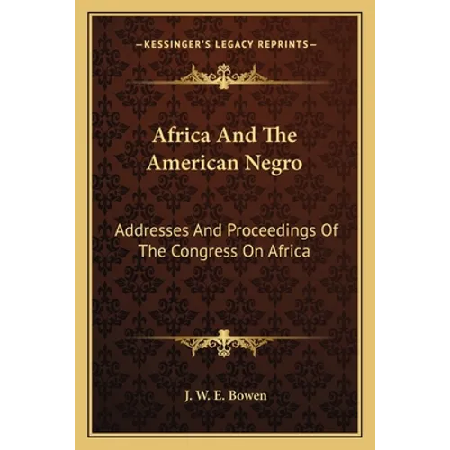 Africa and the American Negro: Addresses and Proceedings of the Congress on Africa - Paperback
