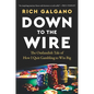 Down to the Wire: The Outlandish Tale of How I Quit Gambling to Win Big - Hardcover