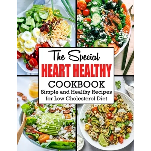 The Special Heart Healthy Cookbook: Simple and Healthy Recipes for Low Cholesterol Diet - Paperback
