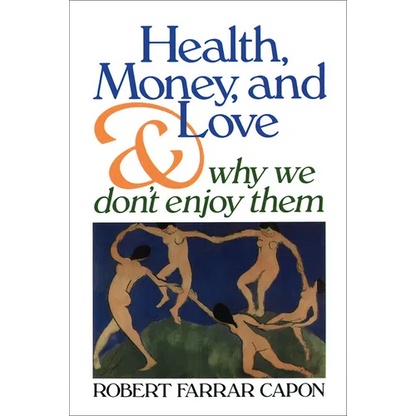 Health, Money, and Love: And Why We Don't Enjoy Them - Paperback
