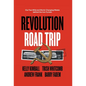 Revolution Road Trip: Our Two Wild and World-Changing Weeks behind the Iron Curtain - Hardcover