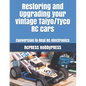 Restoring and Upgrading your vintage Taiyo/Tyco RC cars: Conversion to Real RC electronics - Paperback