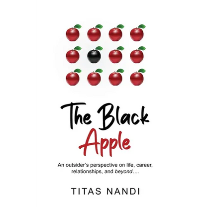 The Black Apple - An outsider's perspective on life, career, relationships, and beyond.... - Paperback