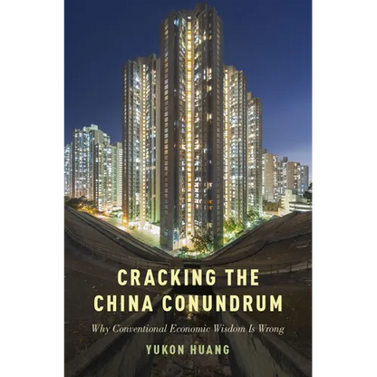 Cracking the China Conundrum: Why Conventional Economic Wisdom Is Wrong - Hardcover