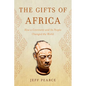 The Gifts of Africa: How a Continent and Its People Changed the World - Hardcover