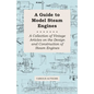 A Guide to Model Steam Engines - A Collection of Vintage Articles on the Design and Construction of Steam Engines - Paperback